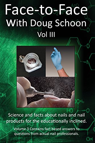 Beispielbild fr Face-To-Face with Doug Schoon Volume III: Science and Facts about Nails/nail Products for the Educationally Inclined zum Verkauf von WorldofBooks