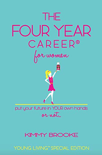 Beispielbild fr Kimmy Brooke's The Four Year Career? for Women: Young Living Special Edition; The Quick Network Marketing Reference Guide; Recruiting & Belief Building zum Verkauf von SecondSale