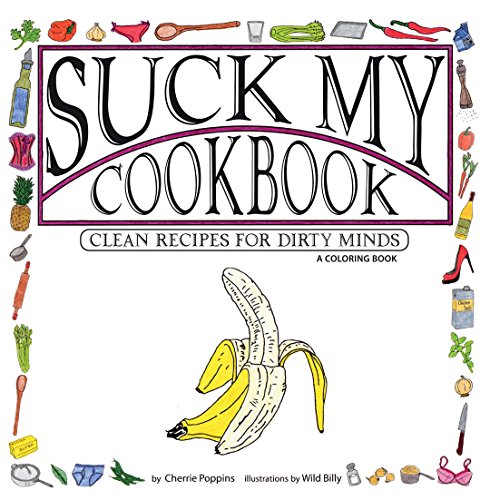 Beispielbild fr Suck My Cookbook: Clean Recipes for Dirty Minds (A Coloring Book) zum Verkauf von ThriftBooks-Atlanta