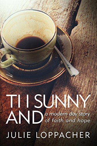 Stock image for Ti I Sunny And: - A modern day story of faith and hope for sale by Lucky's Textbooks