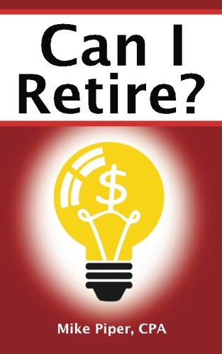 Stock image for Can I Retire?: How Much Money You Need to Retire and How to Manage Your Retirement Savings, Explained in 100 Pages or Less for sale by Books Unplugged