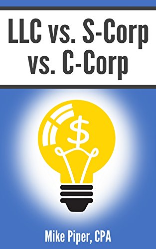 Stock image for LLC vs. S-Corp vs. C-Corp: Explained in 100 Pages or Less for sale by HPB-Red