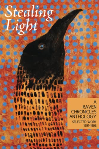 9780997946857: Stealing Light: A Raven Chronicles Anthology: Selected Work, 1991-1996