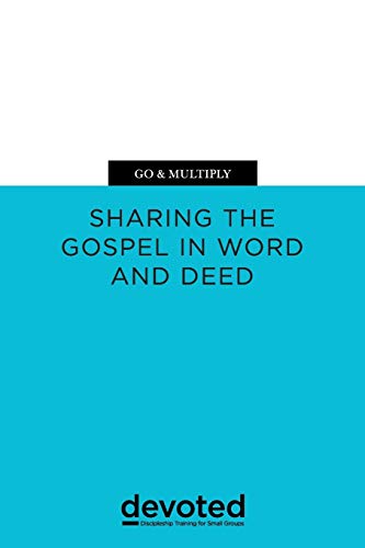 9780997946956: Go & Multiply: Sharing the Gospel in Word and Deed: 4 (Devoted: Discipleship Training for Small Groups)