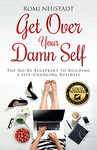 Beispielbild fr Get Over Your Damn Self: The No-BS Blueprint to Building a Life-Changing Business zum Verkauf von Wonder Book