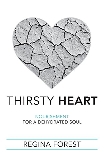 Beispielbild fr Thirsty Heart: Nourishment for a Dehydrated Soul zum Verkauf von BooksRun