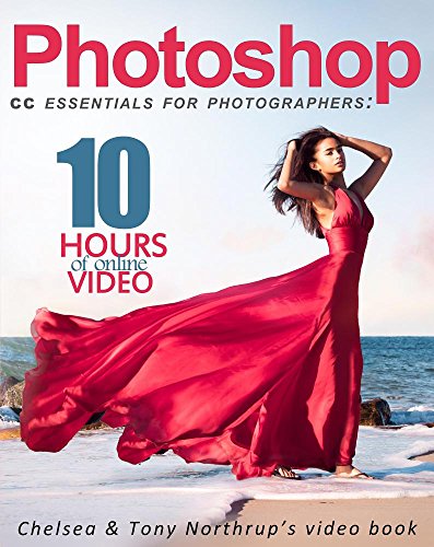 9780997950502: Photoshop CC Essentials for Photographers: Chelsea & Tony Northrup's Video Book