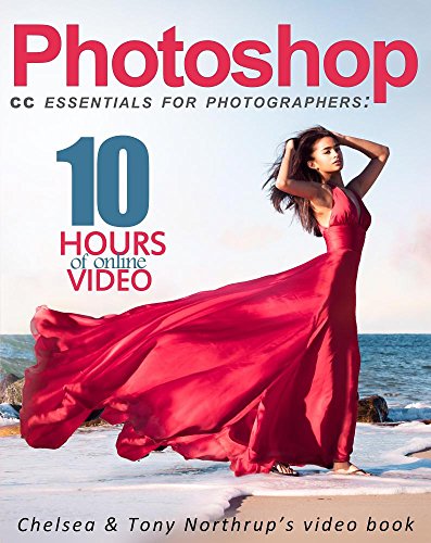 Imagen de archivo de Photoshop CC Essentials for Photographers: Chelsea & Tony Northrup's Video Book a la venta por SecondSale