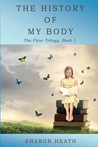 Imagen de archivo de The History of My Body (The Fleur Trilogy) a la venta por Books From California