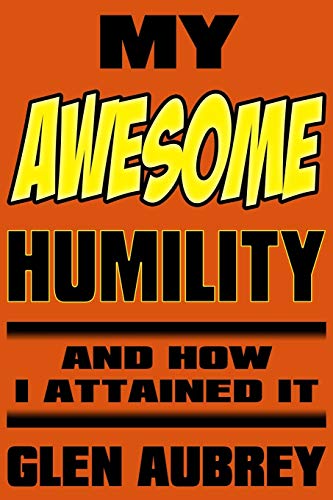 Imagen de archivo de My Awesome Humility And How I Attained It a la venta por Books Unplugged