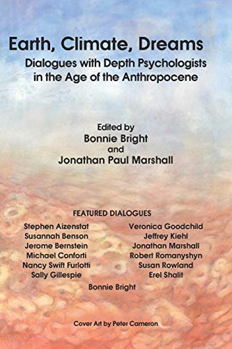 Stock image for Earth, Climate, Dreams: Dialogues with Depth Psychologists in the Age of the Anthropocene for sale by GF Books, Inc.