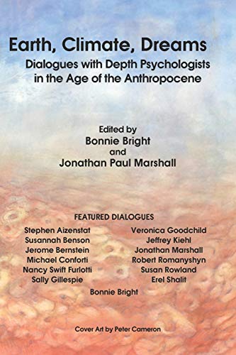 9780997955026: Earth, Climate, Dreams: Dialogues with Depth Psychologists in the Age of the Anthropocene