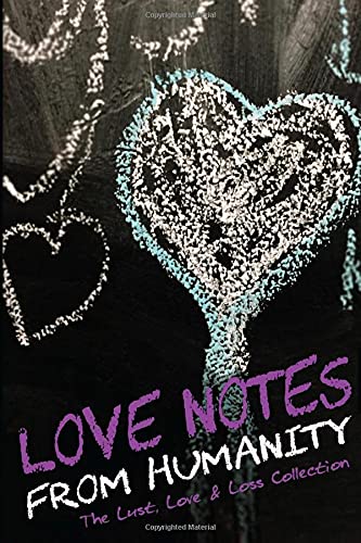 9780997962253: Love Notes From Humanity: The Lust, Love & Loss Collection