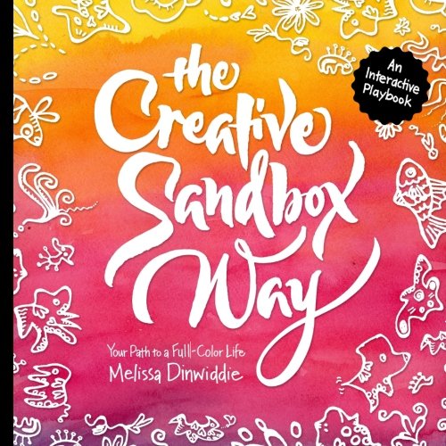 Stock image for The Creative Sandbox Way: Your Path to a Full-Color Life for sale by St Vincent de Paul of Lane County