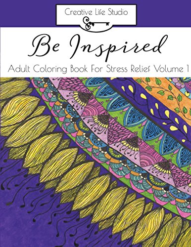 Stock image for Be Inspired:: Adult Coloring Book for Stress Relief Volume 1 (Be Inspired: Adult Coloring Series) for sale by Lucky's Textbooks