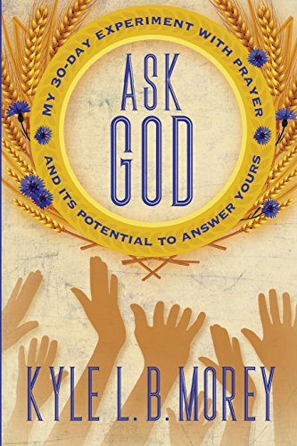 Stock image for Ask God: My 30-Day Experiment with Prayer and Its Potential to Answer Yours for sale by GoldBooks