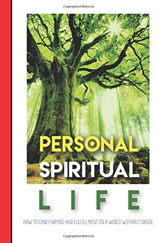 Stock image for Personal Spiritual Life: How to find purpose and fulfillment in a world without order. for sale by Revaluation Books