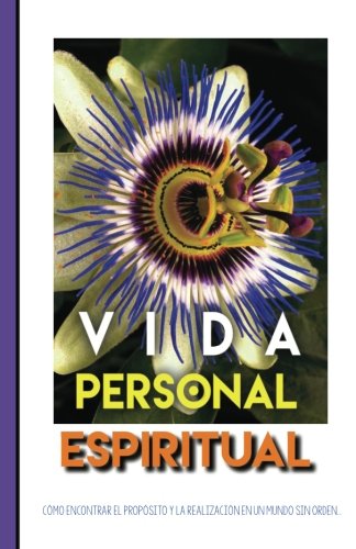 Stock image for Vida Personal Espiritual: Cmo encontrar el propsito y la realizacin en un mundo sin orden. for sale by Revaluation Books