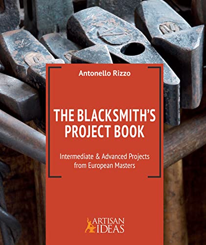 Stock image for The Blacksmith's Project Book: Intermediate & Advanced Projects from European Masters for sale by GF Books, Inc.