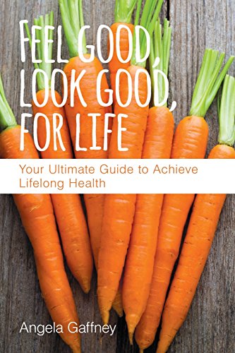 Imagen de archivo de Feel Good, Look Good, For Life: Your Ultimate Guide to Achieve Lifelong Health a la venta por Goodwill of Colorado