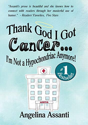 Stock image for Thank God I Got Cancer.I'm Not a Hypochondriac Anymore! for sale by ThriftBooks-Atlanta