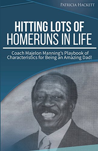 Stock image for Hitting Lots of Homeruns in Life: Coach Majelon Manning's Playbook of Characteristics for Being an Amazing Dad for sale by Lucky's Textbooks