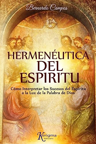 Stock image for Hermeneutica del Espiritu: Cmo Interpretar los Sucesos del Espritu a la Luz de la Palabra de Dios (Spanish Edition) for sale by Goodwill Books