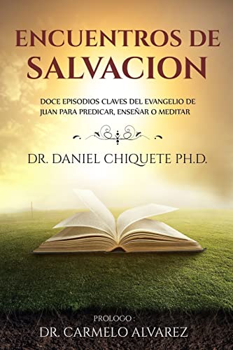 Stock image for Encuentros de Salvacion: Doce episodios claves del Evangelio de Juan para predicar, ensenar o meditar (Spanish Edition) for sale by Book Deals