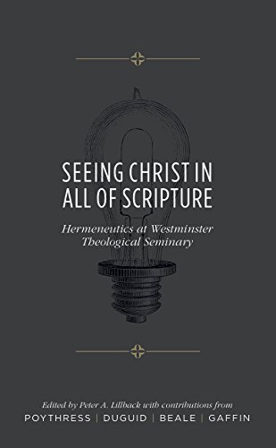 Beispielbild fr Seeing Christ in All of Scripture: Hermeneutics at Westminster Theological Seminary zum Verkauf von Half Price Books Inc.