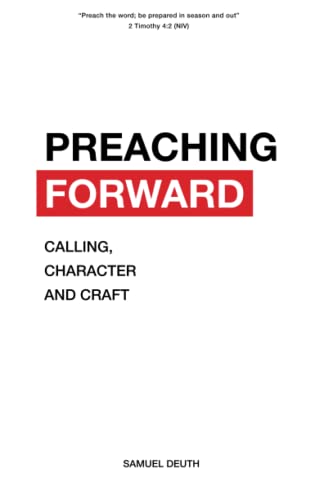 Stock image for Preaching Forward: Calling, Character and Craft for sale by GF Books, Inc.