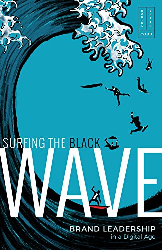 9780998010601: Surfing the Black Wave: Brand Leadership in a Digi