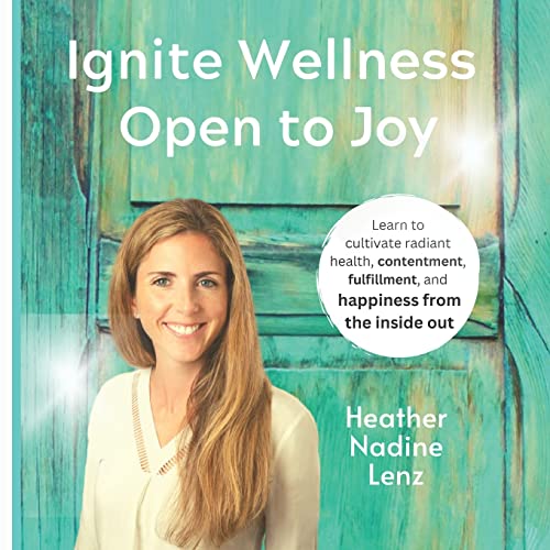 Stock image for Ignite Wellness, Open to Joy: A guide to integrate more health & happiness into your daily lifestyle. for sale by Lucky's Textbooks