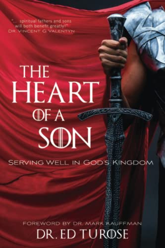 9780998016122: The Heart of a Son: Serving Well in God's Kingdom: 1 (Kingdom Life Focus)