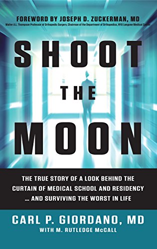 Stock image for Shoot the Moon: The True Story of a Look Behind the Curtain of Medical School and Residency.and Surviving the Worst in Life for sale by Red's Corner LLC