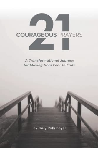 Beispielbild fr 21 Courageous Prayers: A Transformational Journey Moving From Fear to Faith zum Verkauf von GF Books, Inc.