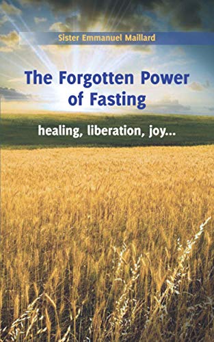 Stock image for The Forgotten Power of Fasting: Healing, Liberation, Joy . . . for sale by GoodwillNI