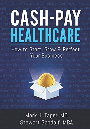 Stock image for Cash-Pay Healthcare: How to Start, Grow & Perfect Your Business for sale by HPB-Red