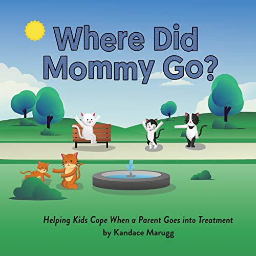 Stock image for Where Did Mommy Go?: Helping Kids Cope When a Parent Goes into Treatment for sale by PlumCircle