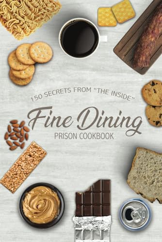 Beispielbild fr Fine Dining Prison Cookbook: 150 Secrets From The Inside zum Verkauf von Big River Books