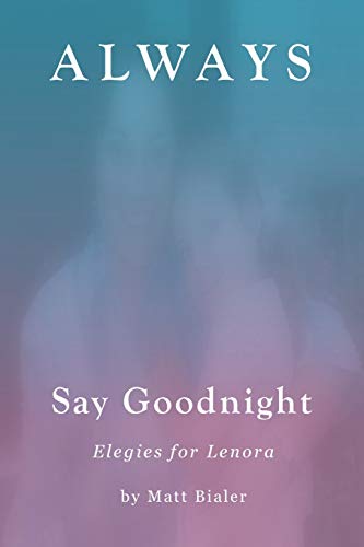 Beispielbild fr Always Say Goodnight: Elegies for Lenora zum Verkauf von St Vincent de Paul of Lane County