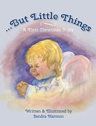 9780998038728: ...But Little Things: A First Christmas Story
