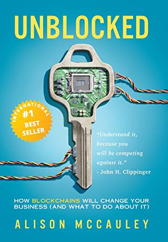 Stock image for Unblocked: How Blockchains Will Change Your Business (and What to Do about It) for sale by SecondSale