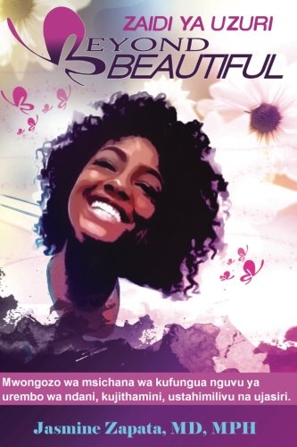 Stock image for Beyond Beautiful - Zaidi Ya Uzuri: Mwongozo wa msichana wa kufungua nguvu ya urembo wa ndani, kujithamini, ustahimilivu na ujasiri. for sale by Revaluation Books