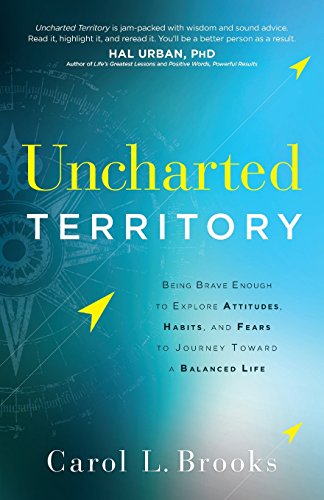 Beispielbild fr Uncharted Territory: Being Brave Enough to Explore Attitudes, Habits, and Fears to Journey Toward a Balanced Life zum Verkauf von Lucky's Textbooks