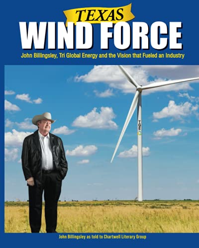 Stock image for Texas Wind Force: John Billingsley, Tri Global Energy and the Vis for sale by Hawking Books