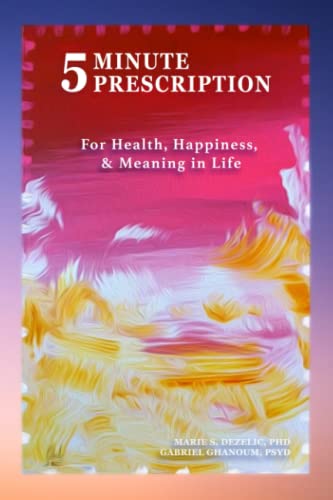 Imagen de archivo de 5 Minute Prescription: For Health, Happiness, & Meaning in Life a la venta por Books Unplugged
