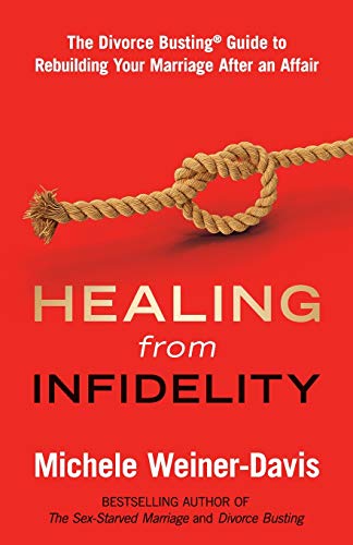 Stock image for Healing from Infidelity: The Divorce Busting(r) Guide to Rebuilding Your Marriage After an Affair for sale by ThriftBooks-Atlanta