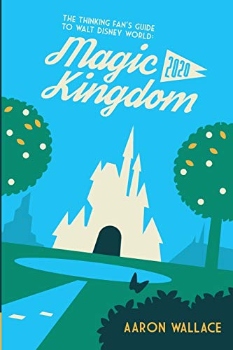 9780998059228: The Thinking Fan's Guide to Walt Disney World: Magic Kingdom 2020