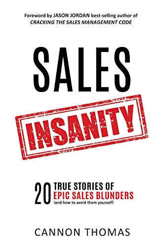 9780998059808: Sales Insanity: 20 True Stories of Epic Sales Blunders (and how to avoid them yourself)