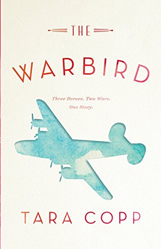 

The Warbird: Three Heroes, Two Wars, One Story